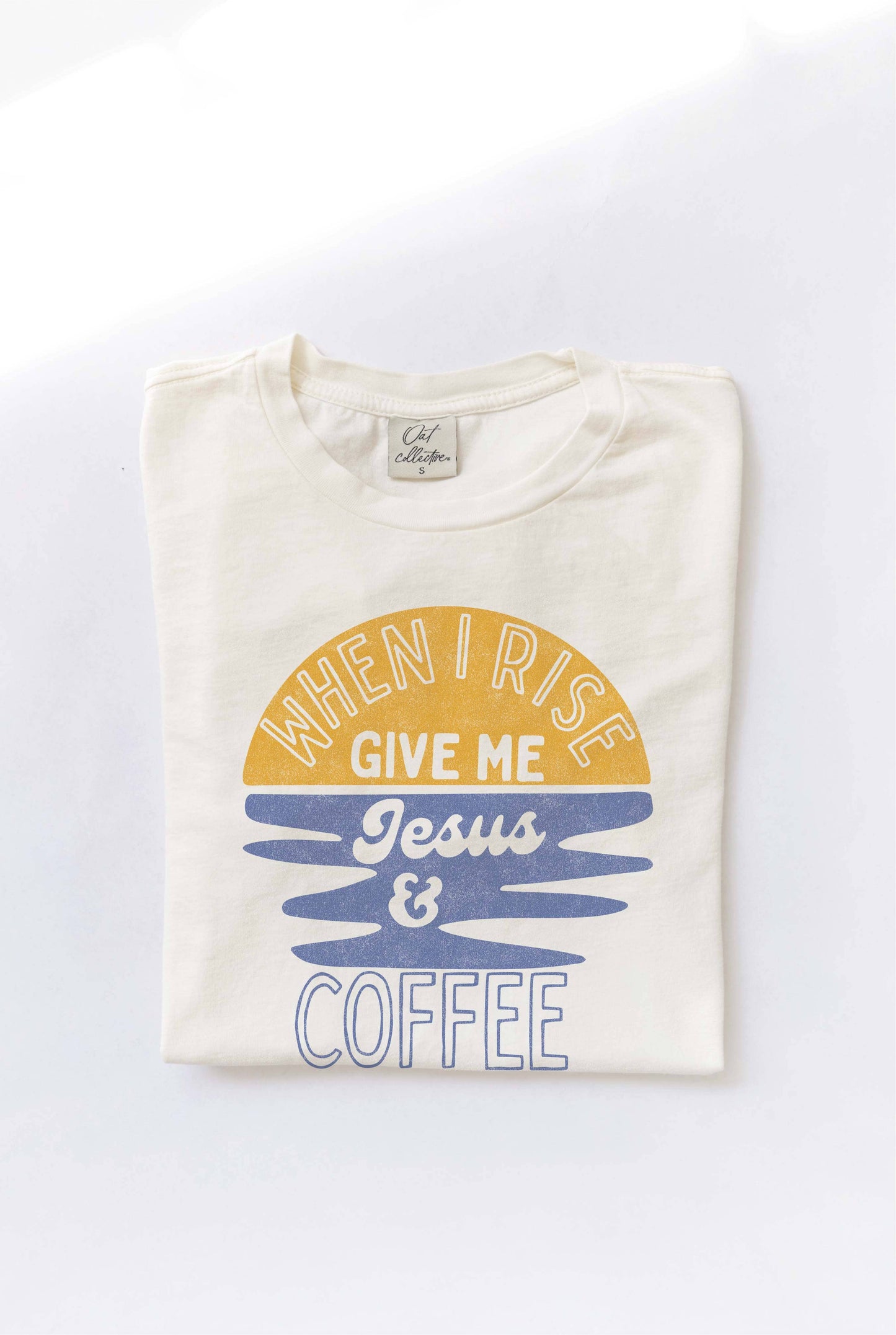 WHEN I RISE GIVE ME JESUS AND COFFEE Mineral Graphic Top: CREAM