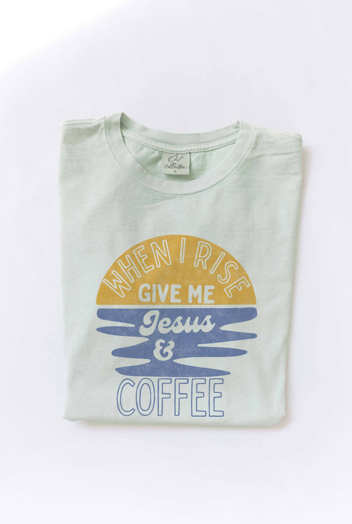 WHEN I RISE GIVE ME JESUS AND COFFEE Mineral Graphic Top: CREAM