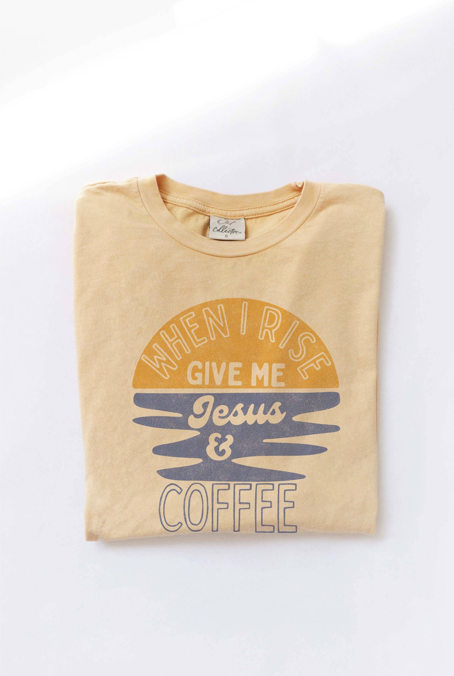 WHEN I RISE GIVE ME JESUS AND COFFEE Mineral Graphic Top: CREAM